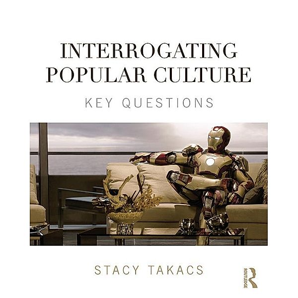 Interrogating Popular Culture, Stacy Takacs