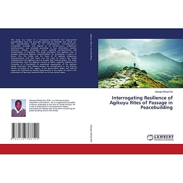 Interrogating Resilience of Agikuyu Rites of Passage in Peacebuilding, George Githiiyi Kioi