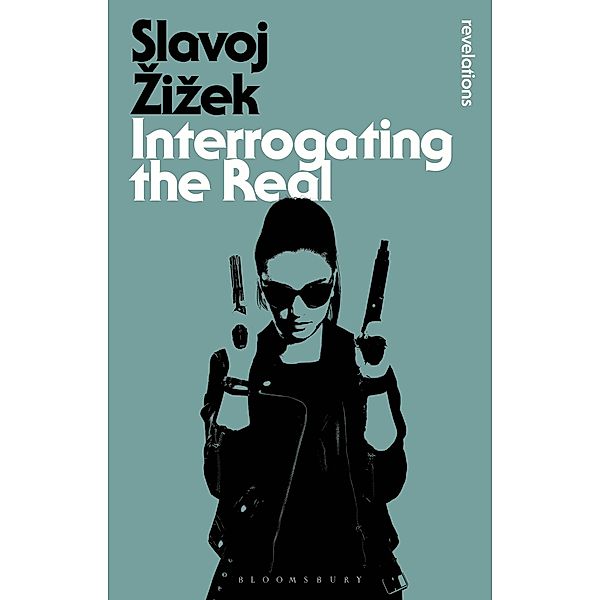 Interrogating the Real / Bloomsbury Revelations, Slavoj Zizek