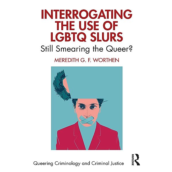 Interrogating the Use of LGBTQ Slurs, Meredith Worthen