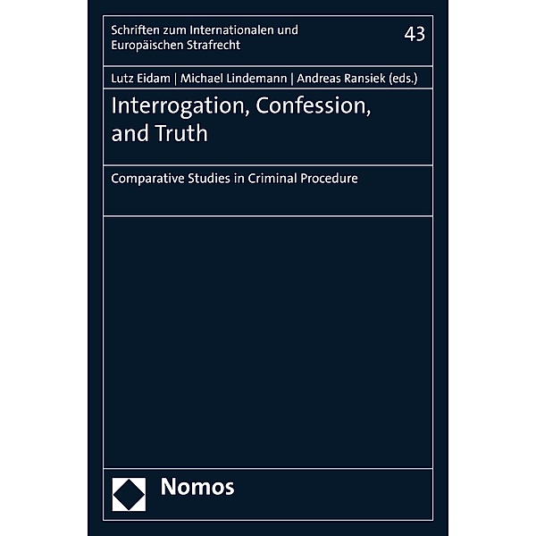 Interrogation, Confession, and Truth / Schriften zum Internationalen und Europäischen Strafrecht  Bd.43