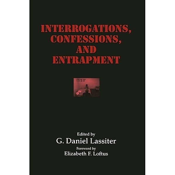 Interrogations, Confessions, and Entrapment / Perspectives in Law & Psychology Bd.20