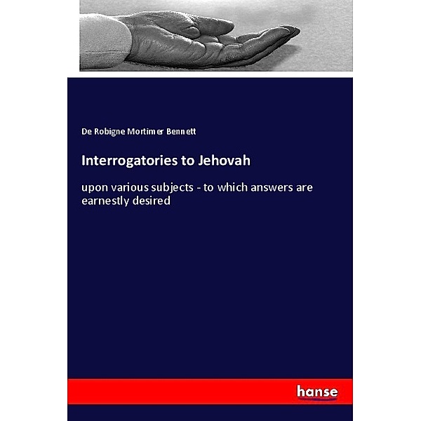 Interrogatories to Jehovah, De Robigne Mortimer Bennett
