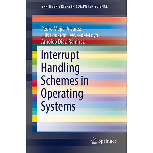 Interrupt Handling Schemes in Operating Systems, Pedro Mejia-Alvarez, Luis Eduardo Leyva-del-Foyo, Arnaldo Diaz-Ramirez