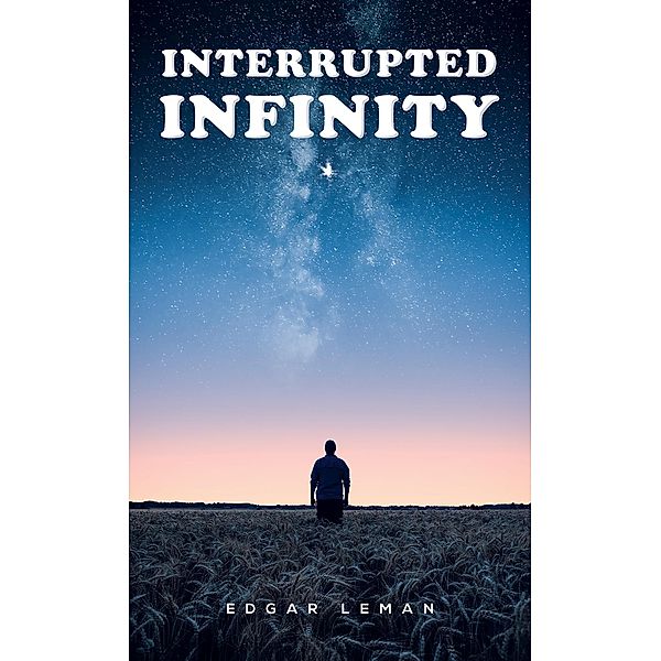 Interrupted Infinity, Edgar Leman