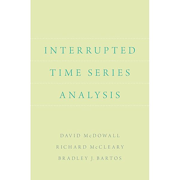 Interrupted Time Series Analysis, David McDowall, Richard McCleary, Bradley J. Bartos