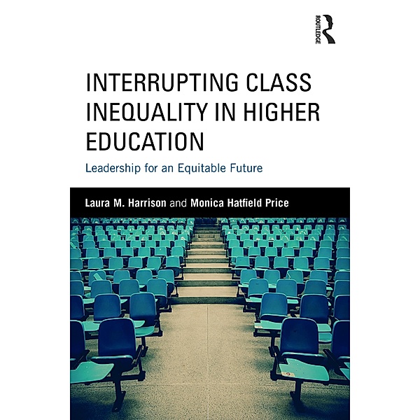 Interrupting Class Inequality in Higher Education, Laura M. Harrison, Monica Hatfield Price