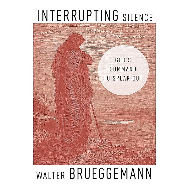 Interrupting Silence, Walter Brueggemann