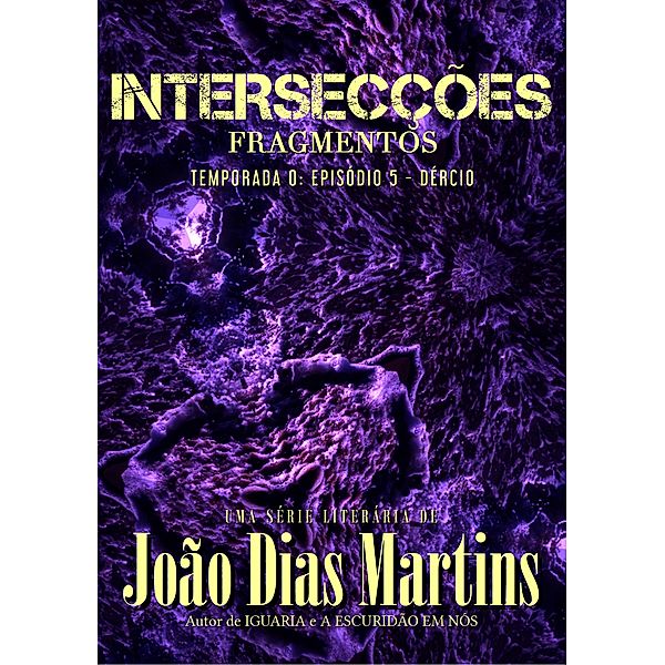 Intersecções - Temporada 0: Fragmentos: Dércio, João Dias Martins