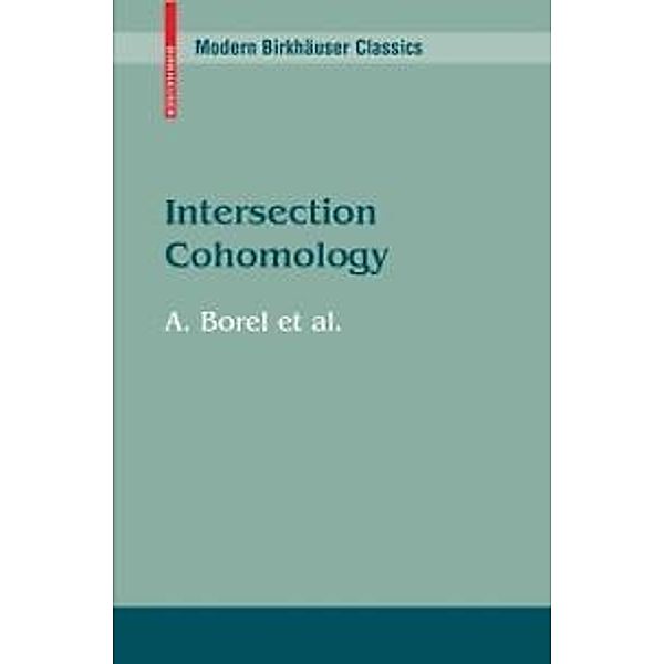 Intersection Cohomology / Modern Birkhäuser Classics, Armand Borel