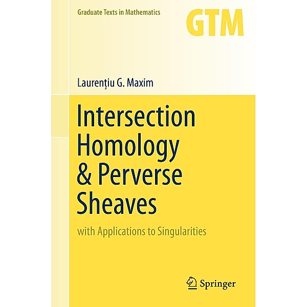 Intersection Homology & Perverse Sheaves / Graduate Texts in Mathematics Bd.281, Laurentiu G. Maxim