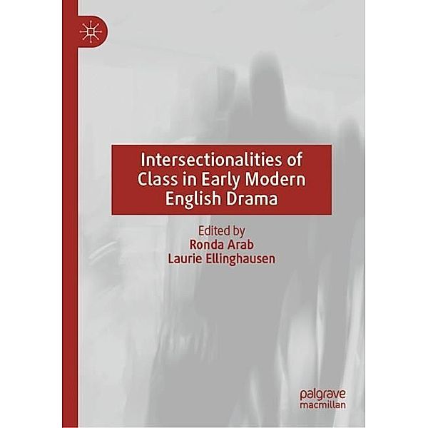 Intersectionalities of Class in Early Modern English Drama