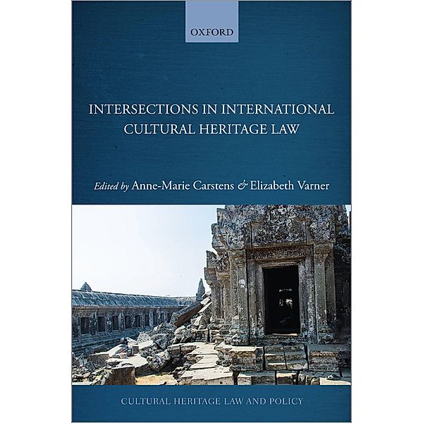 Intersections in International Cultural Heritage Law / Cultural Heritage Law And Policy