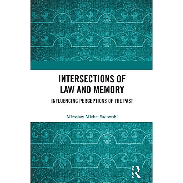 Intersections of Law and Memory, Miroslaw Michal Sadowski