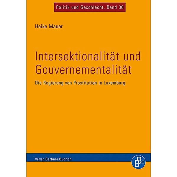 Intersektionalität und Gouvernementalität / Politik und Geschlecht Bd.30, Heike Mauer