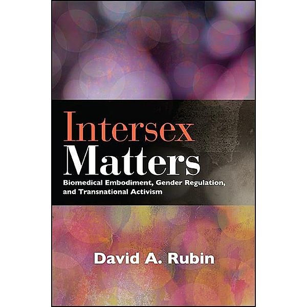 Intersex Matters / SUNY series in Queer Politics and Cultures, David A. Rubin