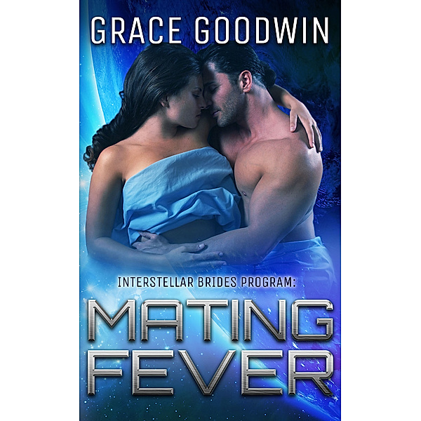 Interstellar Brides Series: Mating Fever, Grace Goodwin
