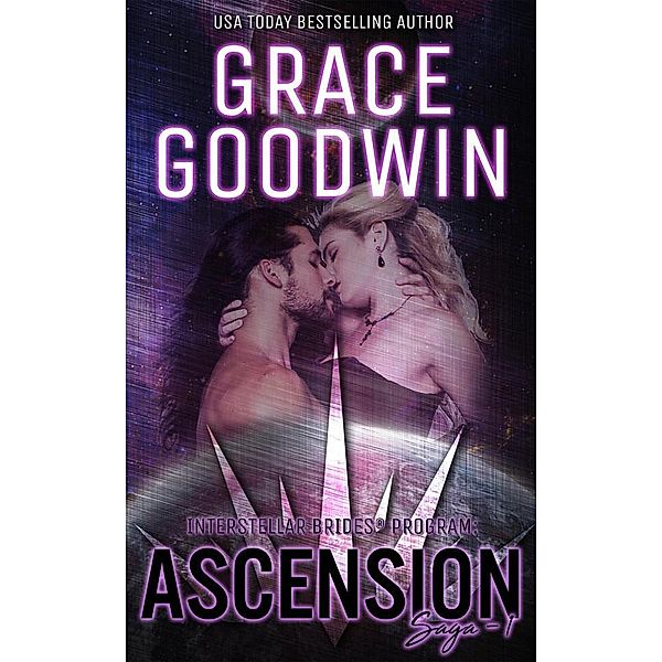 Interstellar Brides®: The Ascension Saga: Ascension Saga: 1, Grace Goodwin