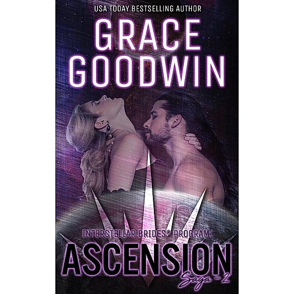 Interstellar Brides®: The Ascension Saga: Ascension Saga: 2, Grace Goodwin