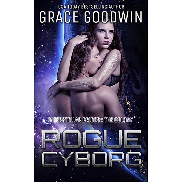 Interstellar Brides®: The Colony: Rogue Cyborg, Grace Goodwin