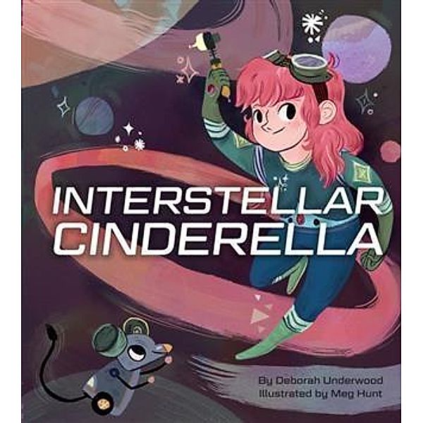 Interstellar Cinderella / Chronicle Books LLC, Deborah Underwood