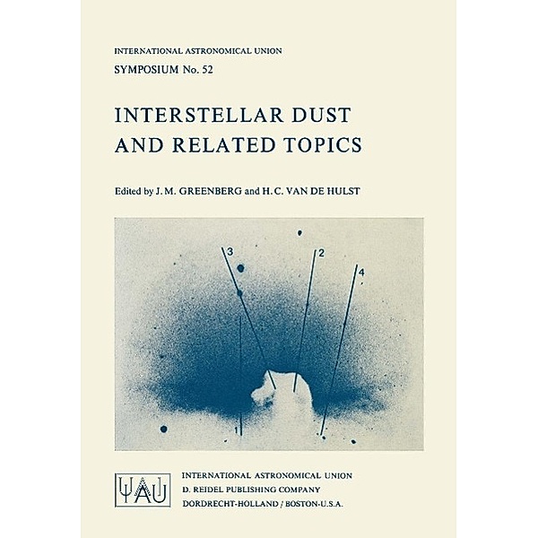 Interstellar Dust and Related Topics / International Astronomical Union Symposia Bd.52, J. Mayo Greenberg, H. C. Van De Hulst