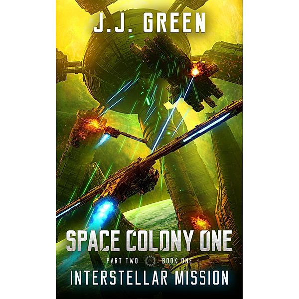 Interstellar Mission (Space Colony One, #4) / Space Colony One, J. J. Green