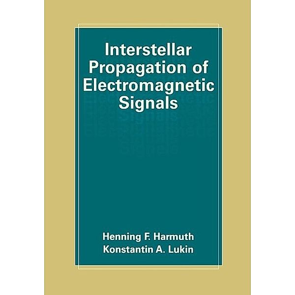 Interstellar Propagation of Electromagnetic Signals, Henning F. Harmuth, Konstantin Lukin