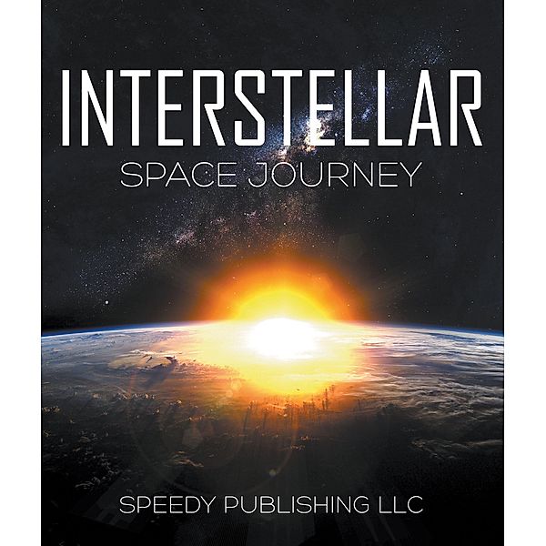 Interstellar Space Journey / Speedy Kids, Speedy Publishing