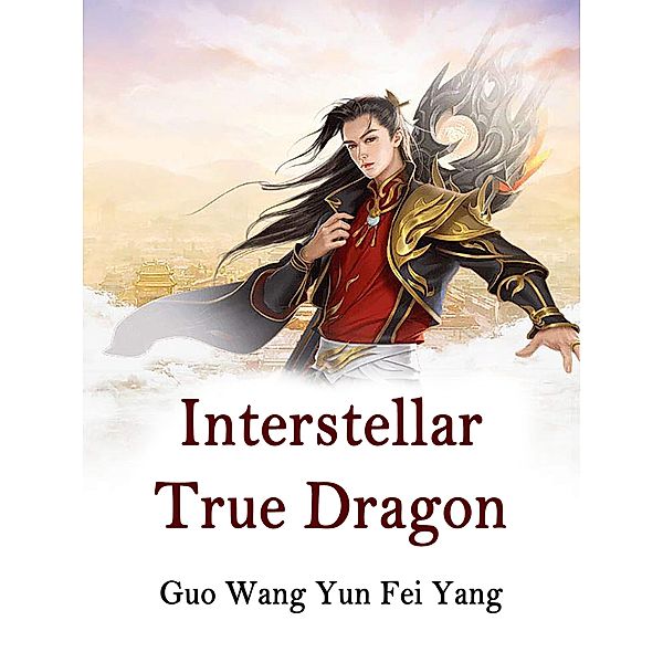 Interstellar True Dragon / Funstory, Guo WangYunFeiYang