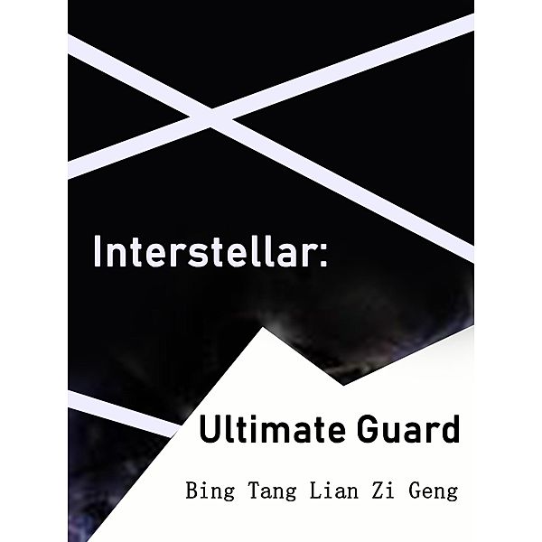 Interstellar: Ultimate Guard / Funstory, Bing TangLianZiGeng