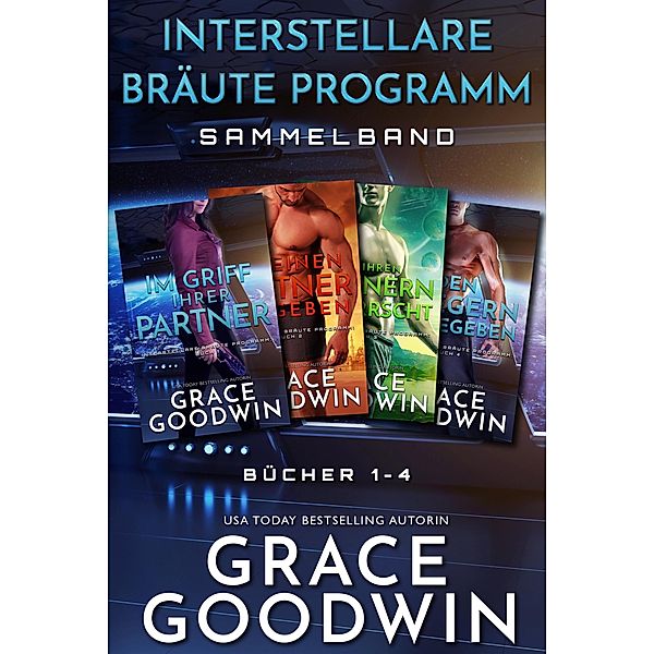 Interstellare Bräute Programm Sammelband: Bücher 1-4, Grace Goodwin
