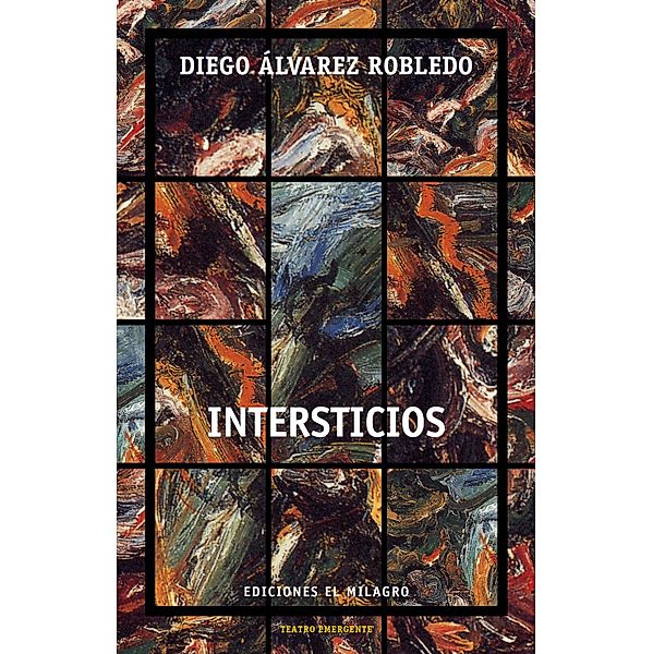 Intersticios / Colección Teatro Emergente, Diego Álvarez Robledo