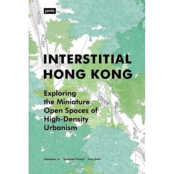Interstitial Hong Kong / JOVIS, Xiaoxuan Lu, Susanne Trumpf, Ivan Valin