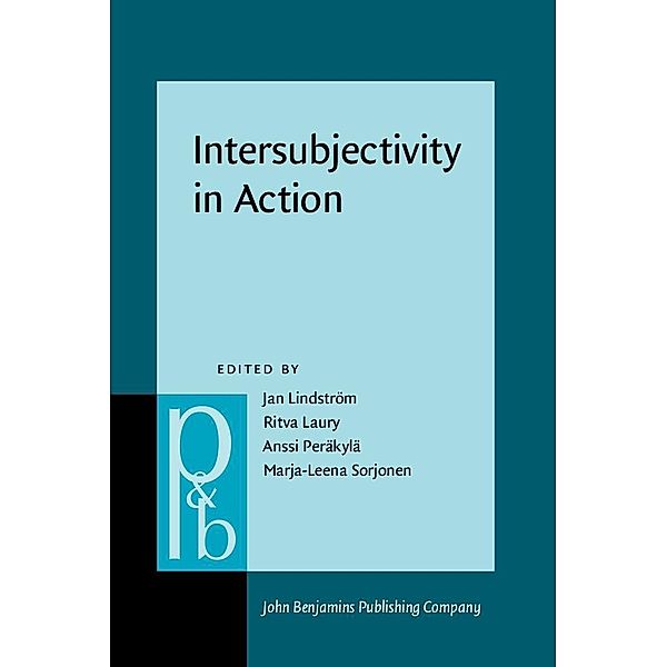 Intersubjectivity in Action / Pragmatics & Beyond New Series