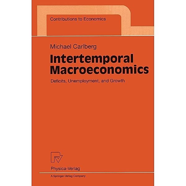 Intertemporal Macroeconomics / Contributions to Economics, Michael Carlberg