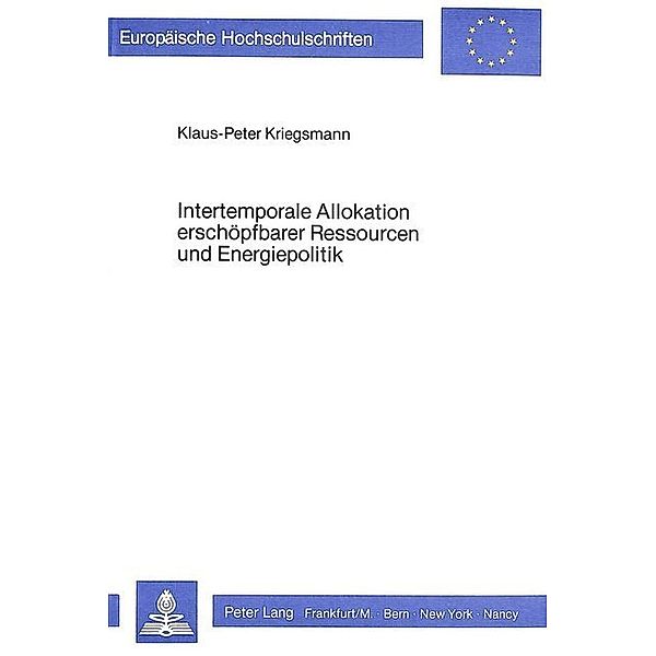 Intertemporale Allokation erschöpfbarer Ressourcen und Energiepolitik, Klaus-Peter Kriegsmann