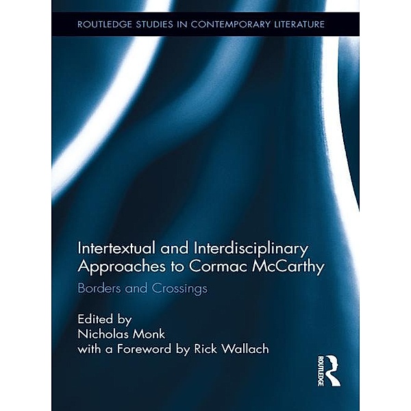 Intertextual and Interdisciplinary Approaches to Cormac McCarthy / Routledge Studies in Contemporary Literature