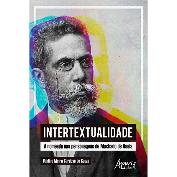 Intertextualidade: A Nomeada nas Personagens de Machado de Assis, Valdira Meira Cardoso de Souza