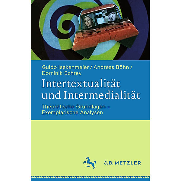 Intertextualität und Intermedialität; ., Guido Isekenmeier, Andreas Böhn, Dominik Schrey