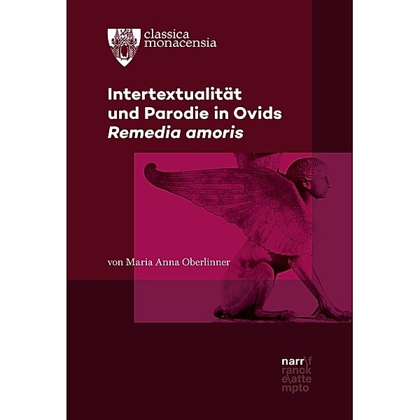 Intertextualität und Parodie in Ovids Remedia amoris / Classica Monacensia Bd.58, Maria Anna Oberlinner