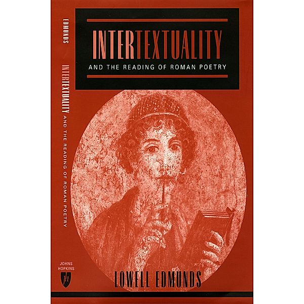 Intertextuality and the Reading of Roman Poetry, Lowell Edmunds