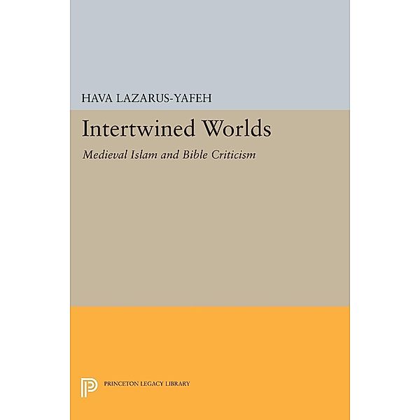 Intertwined Worlds / Princeton Legacy Library Bd.200, Hava Lazarus-Yafeh