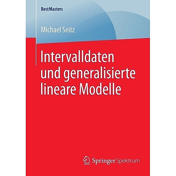 Intervalldaten und generalisierte lineare Modelle / BestMasters, Michael Seitz