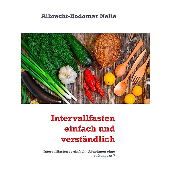 Intervallfasten einfach und verständlich, Albrecht-Bodomar Nelle