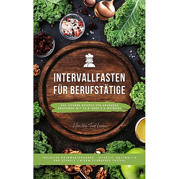 Intervallfasten Kochbuch für Berufstätige, Healthy Food Lounge