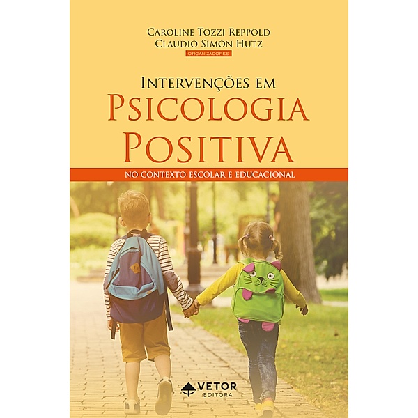 Intervenções em Psicologia Positiva, Caroline Tozzi Reppold, Claudio Simon Hutz