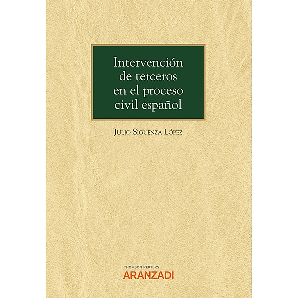 Intervención de terceros en el proceso civil español / Monografía Bd.1353, Julio Sigüenza López