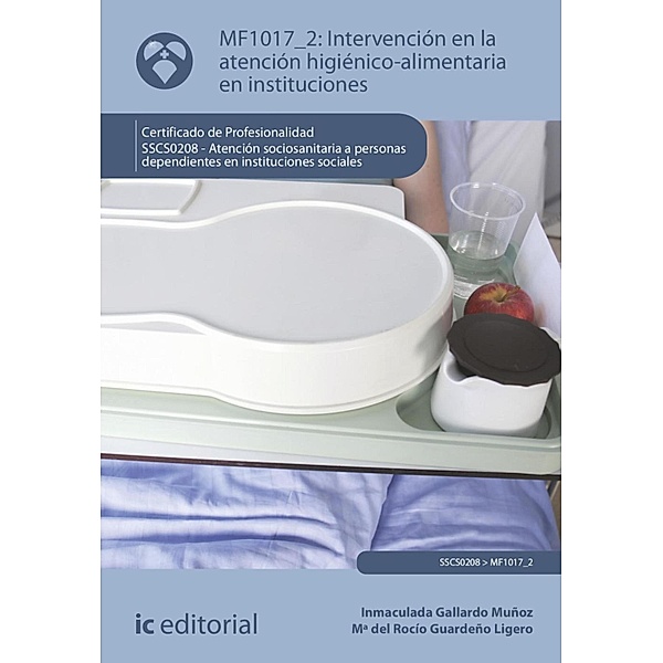 Intervención en la atención higiénico-alimentaria en instituciones. SSCS0208, Inmaculada Gallardo Muñoz, Maria del Rocío Guardeño Ligero