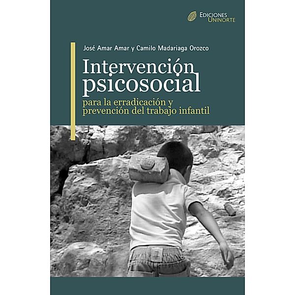 Intervención Psicosocial para la erradicación y prevención del trabajo infantil, José Amar Amar, Camilo Mandariaga Orozco